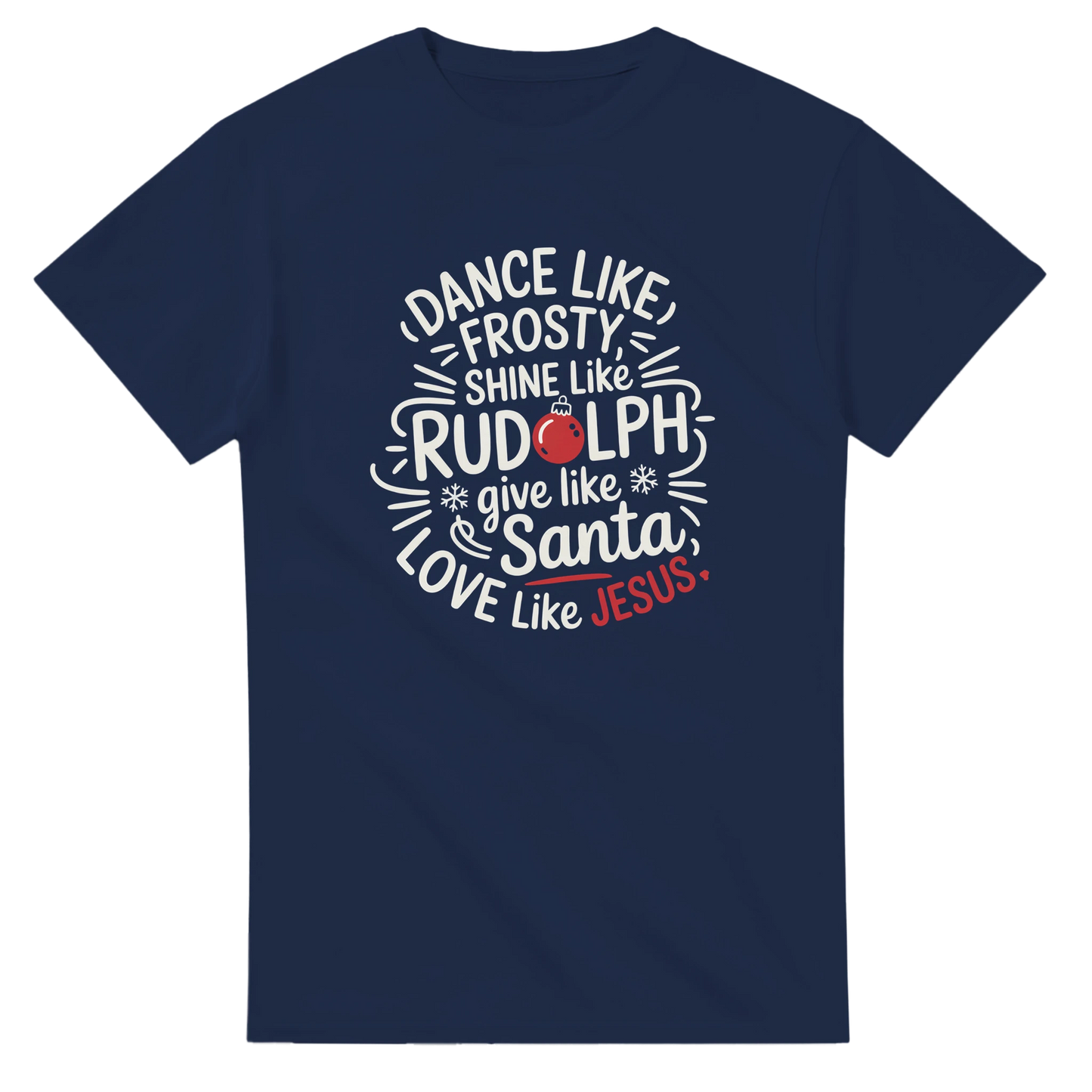 Christian Christmas T-shirt with Dance Like Frosty Shine Like Rudolph design