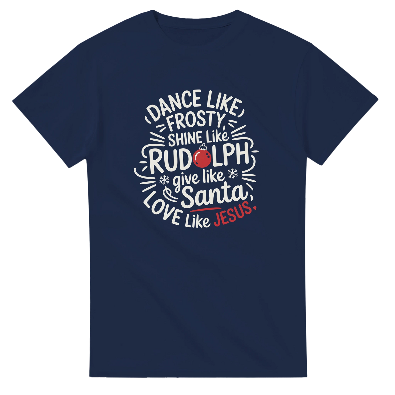 Christian Christmas T-shirt with Dance Like Frosty Shine Like Rudolph design