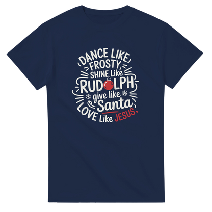 Christian Christmas T-shirt with Dance Like Frosty Shine Like Rudolph design
